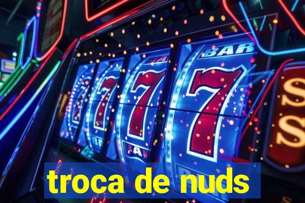 troca de nuds